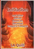 Cover of Initiation and Other Stories Based on the Novel Dragon's Tempest by La Quill