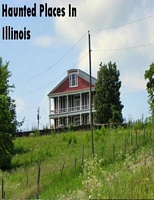 Cover of Haunted Places In Illinois by Sean Mosley