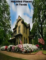 Cover of Haunted Places In Texas by Sean Mosley