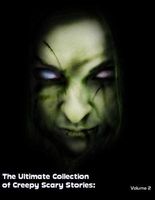 Cover of The Ultimate Collection of Creepy Scary Stories: Volume 2 by Sean Mosley