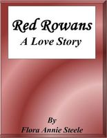 Cover of Red Rowans: A Love Story by Flora Annie Steel / Flora Annie Webster