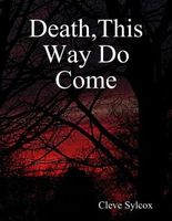Cover of Death, This Way Do Come by Cleve Sylcox