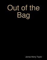 Cover of Out of the Bag by James Henry Taylor