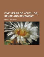 Five Years of Youth; Or, Sense and Sentiment