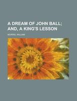 A Dream Of John Ball; And, A King's Lesson