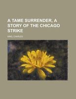 A Tame Surrender; A Story of the Chicago Strike