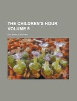 Cover of The Children's Hour Volume 5 by Eva March Tappan