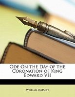 Cover of Ode On The Day Of The Coronation Of King Edward Vii by William Watson