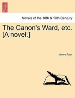The Canon's Ward, Etc.