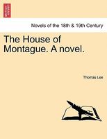 Cover of The House of Montague. a Novel. by Thomas Lee