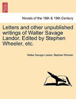 Cover of Letters And Other Unpublished Writings Of Walter Savage Landor. Edited By Stephen Wheeler, Etc. by Walter Savage Landor