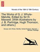The Works Of G. J. Whyte-Melvilledited By Sir H. Maxwell. (With Illustrations By J. B. Partridge, Hugh Thomson, And Others.)