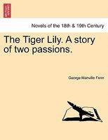 The Tiger Lily: A Story Of Two Passions.