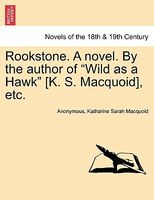 Rookstone novel. By the author of "Wild as a Hawk" (K. S. Macquoid), etc.