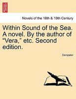 Within Sound of the Sea. A novel. By the author of "Vera," etc. Second edition.