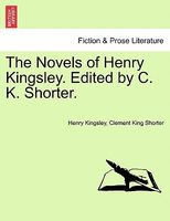 The Novels Of Henry Kingsley. Edited By C. K. Shorter.