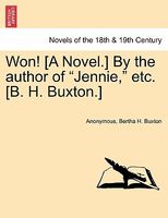 Won! (A Novel.) By the author of "Jennie," etc. (B. H. Buxton.)