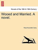 Cover of Wooed And Married by Rosa Nouchette Carey