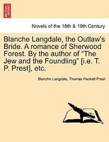 Blanche Langdale, The Outlaw's Bride. A Romance Of Sherwood Forest