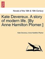 Kate Devereux Story Of Modern Life. (By Anne Hamilton Plomer.)