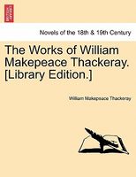 The Works Of William Makepeace Thackeray