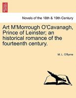 Cover of Art M'Morrough O'Cavanagh, Prince Of Leinster; An Historical Romance Of The Fourteenth Century. by M.L. O'Byrne