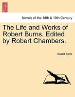 Cover of The Life And Works Of Robert Burns. Edited By Robert Chambers. by Robert Burns