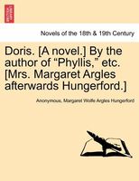 Doris. (A novel.) By the author of "Phyllis," etc. (Mrs. Margaret Argles afterwards Hungerford.)