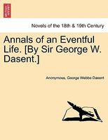 Annals of an Eventful Life. (By Sir George W. Dasent.)