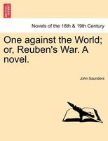 One Against The World; Or, Reuben's War. A Novel.