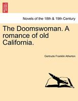 The Doomswoman: A Romance Of Old California