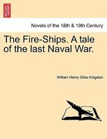 The Fire-Ships. A Tale Of The Last Naval War.