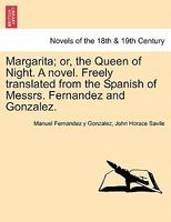 Margarita; Or, The Queen Of Night. A Novel. Freely Translated From The Spanish Of Messrs. Fernandez And Gonzalez.