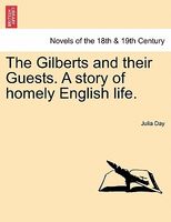 The Gilberts And Their Guests. A Story Of Homely English Life.