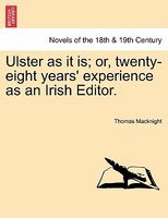 Cover of Ulster As It Is; Or, Twenty-Eight Years' Experience As An Irish Editor. by Thomas Macknight