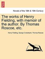 The Works Of Henry Fielding, With Memoir Of The Author. By Thomas Roscoe, Etc.
