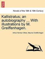 Kallistratus; An Autobiography ... With Illustrations By M. Greiffenhagen.