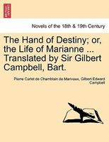 The Hand Of Destiny; Or, The Life Of Marianne ... Translated By Sir Gilbert Campbell, Bart.