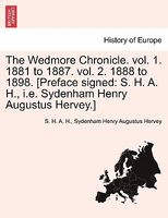 The Wedmore Chronicle. Vol. 1. 1881 To 1887. Vol. 2. 1888 To 1898