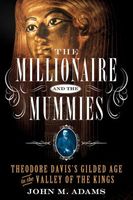 Cover of The Millionaire and the Mummies by John M. Adams