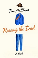 Cover of Raising the Dad by Tom Matthews