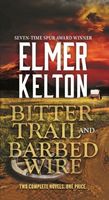 Bitter Trail and Barbed Wire by Elmer Kelton