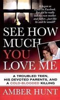 Cover of See How Much You Love Me by Amber Hunt