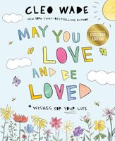 May You Love and Be Loved: Wishes for Your Life