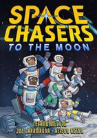 Cover of Space Chasers: To the Moon by Acton, Alison; Caramagna, Joe; Melvin, Leland