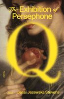 The Exhibition of Persephone Q