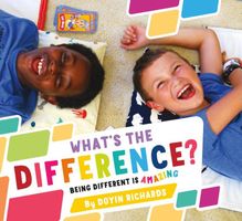 What's the Difference?: Being Different Is Amazing