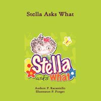 Cover of Stella Asks What by P. Racaniello