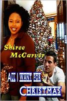 Cover of All I Want for Christmas by Shiree McCarver