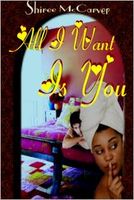 Cover of All I Want is You by Shiree McCarver